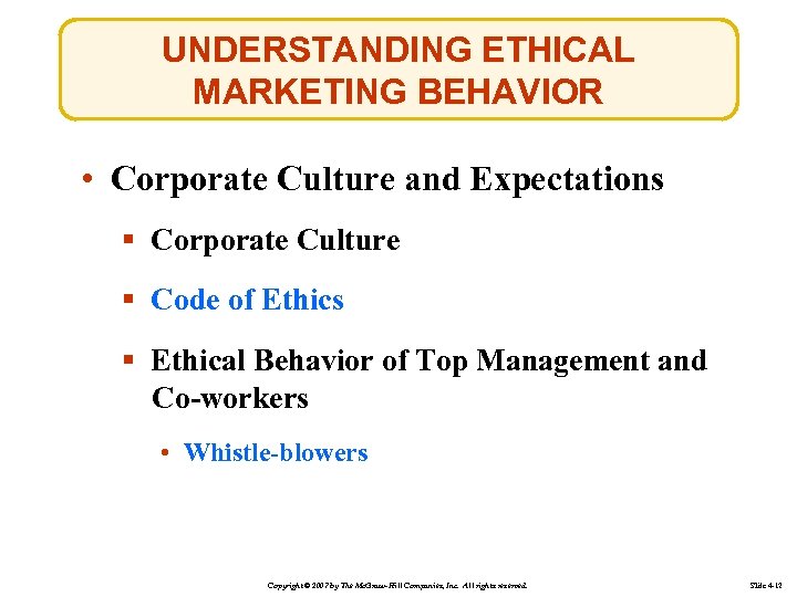 UNDERSTANDING ETHICAL MARKETING BEHAVIOR • Corporate Culture and Expectations § Corporate Culture § Code