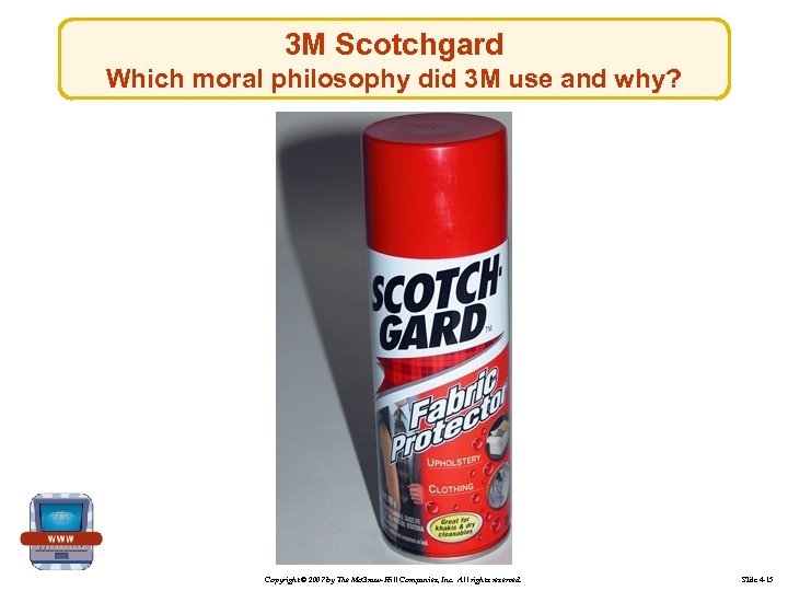 3 M Scotchgard Which moral philosophy did 3 M use and why? Copyright ©