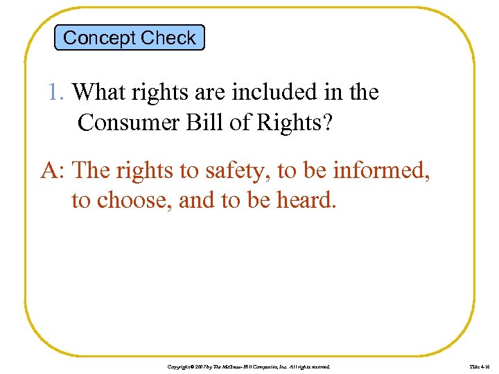 Concept Check 1. What rights are included in the Consumer Bill of Rights? A: