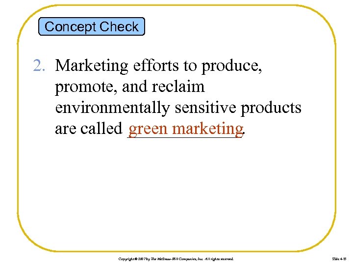 Concept Check 2. Marketing efforts to produce, promote, and reclaim environmentally sensitive products green