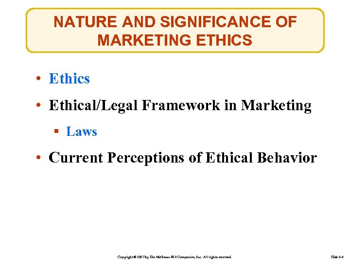 NATURE AND SIGNIFICANCE OF MARKETING ETHICS • Ethics • Ethical/Legal Framework in Marketing §