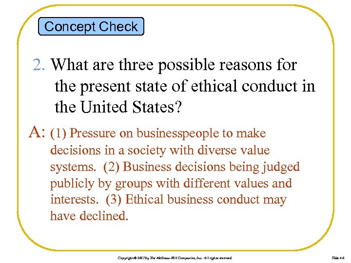 Concept Check 2. What are three possible reasons for the present state of ethical