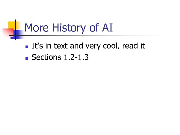 More History of AI n n It’s in text and very cool, read it