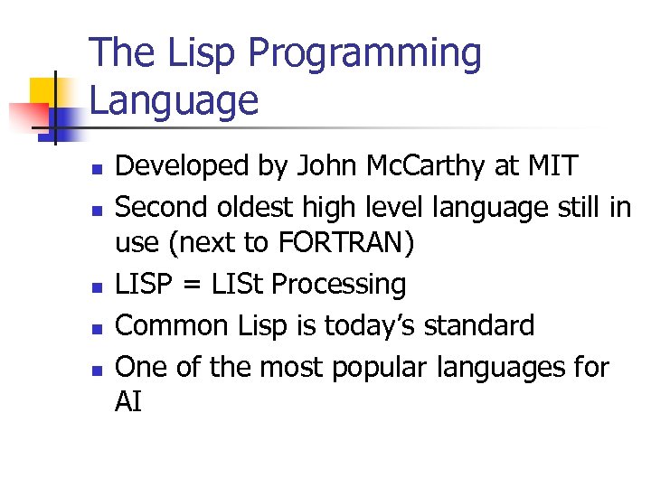 The Lisp Programming Language n n n Developed by John Mc. Carthy at MIT