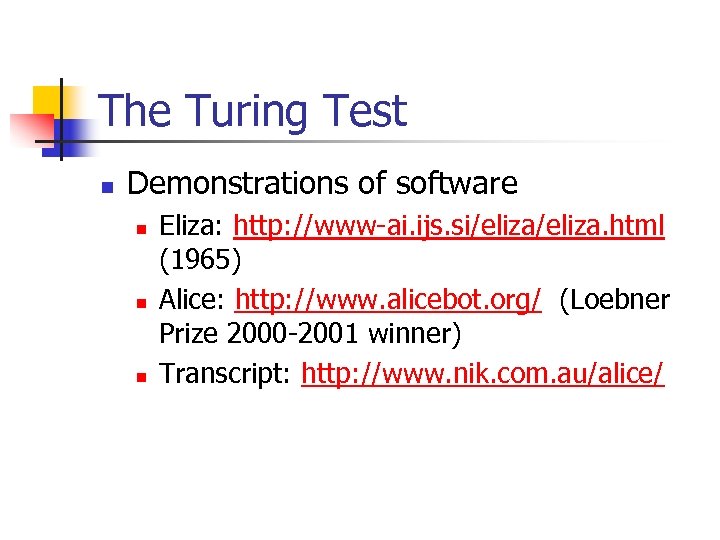 The Turing Test n Demonstrations of software n n n Eliza: http: //www-ai. ijs.