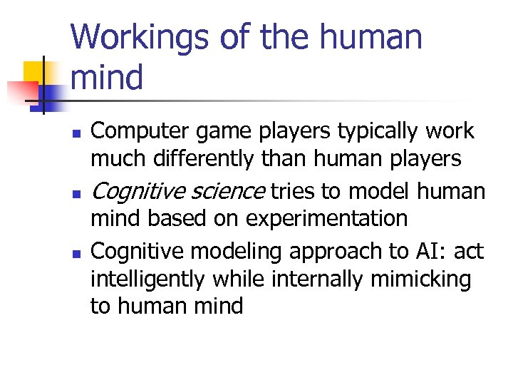 Workings of the human mind n n n Computer game players typically work much