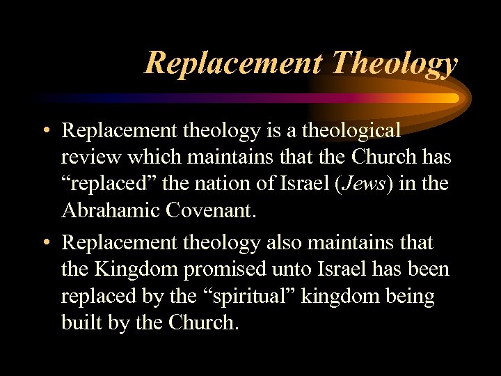 Replacement Theology • Replacement theology is a theological review which maintains that the Church