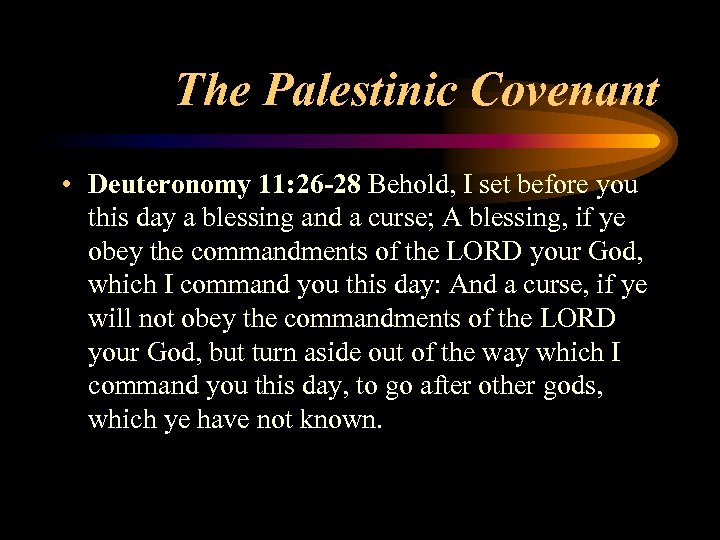 The Palestinic Covenant • Deuteronomy 11: 26 -28 Behold, I set before you this
