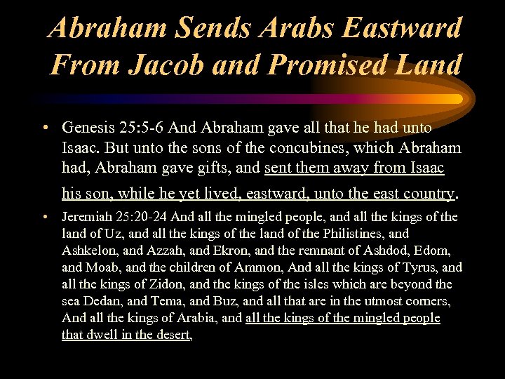 Abraham Sends Arabs Eastward From Jacob and Promised Land • Genesis 25: 5 -6