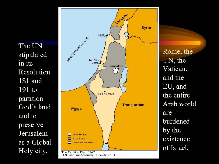 The UN stipulated in its Resolution 181 and 191 to partition God’s land to