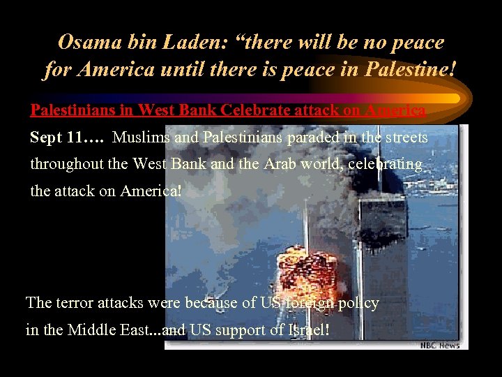 Osama bin Laden: “there will be no peace for America until there is peace