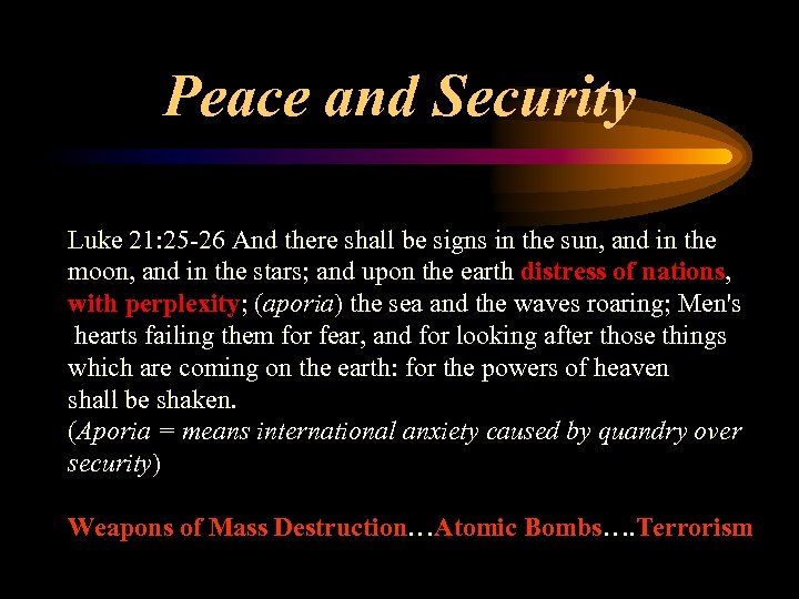 Peace and Security Luke 21: 25 -26 And there shall be signs in the