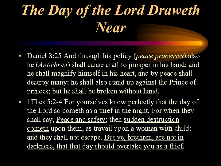 The Day of the Lord Draweth Near • Daniel 8: 25 And through his