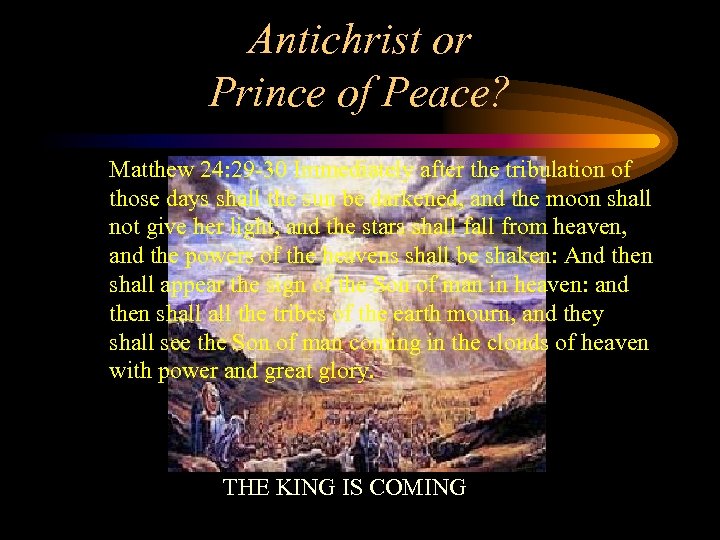 Antichrist or Prince of Peace? Matthew 24: 29 -30 Immediately after the tribulation of