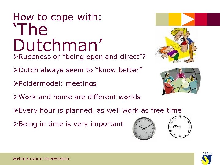 How to cope with: ‘The Dutchman’ and direct”? ØRudeness or “being open ØDutch always