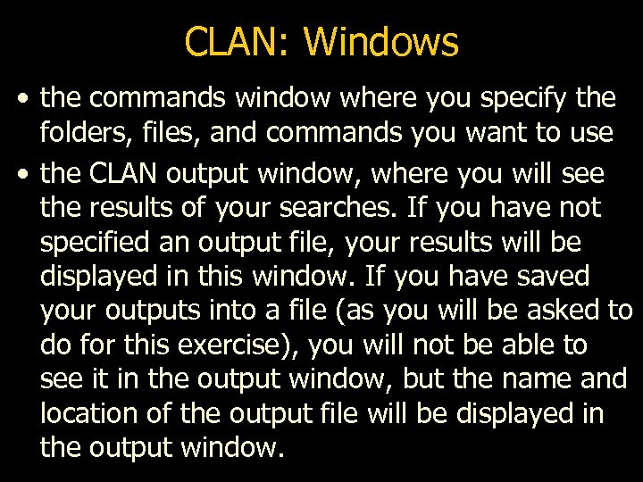 CLAN: Windows • the commands window where you specify the folders, files, and commands
