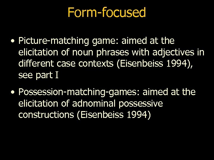 Form-focused • Picture-matching game: aimed at the elicitation of noun phrases with adjectives in