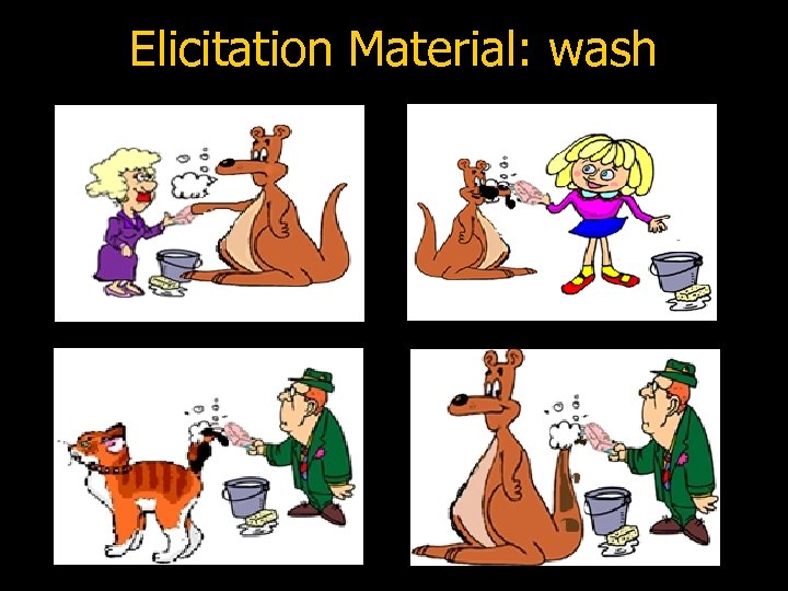 Elicitation Material: wash 