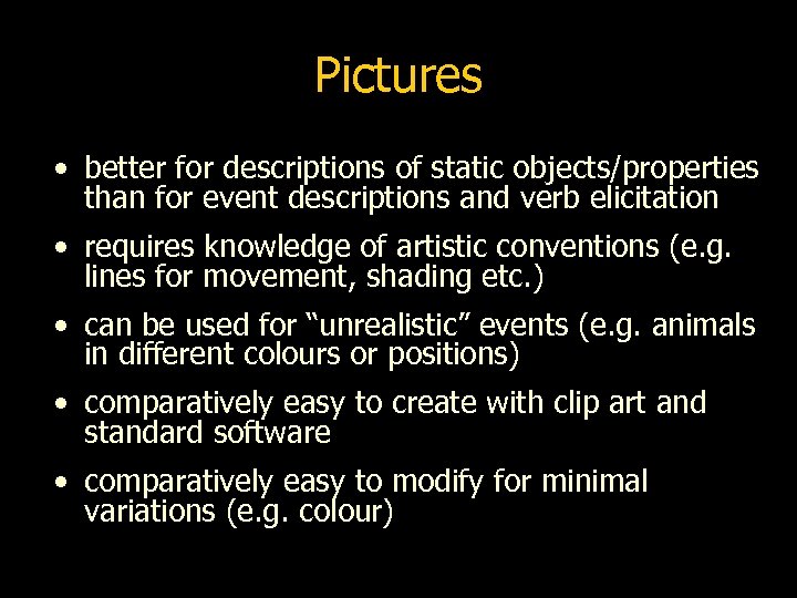 Pictures • better for descriptions of static objects/properties than for event descriptions and verb