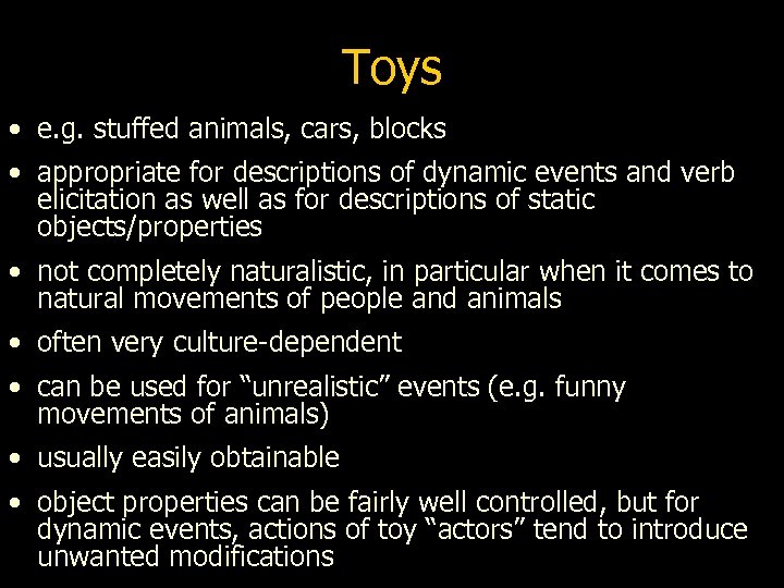 Toys • e. g. stuffed animals, cars, blocks • appropriate for descriptions of dynamic