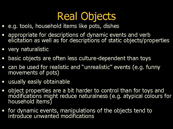 Real Objects • e. g. tools, household items like pots, dishes • appropriate for