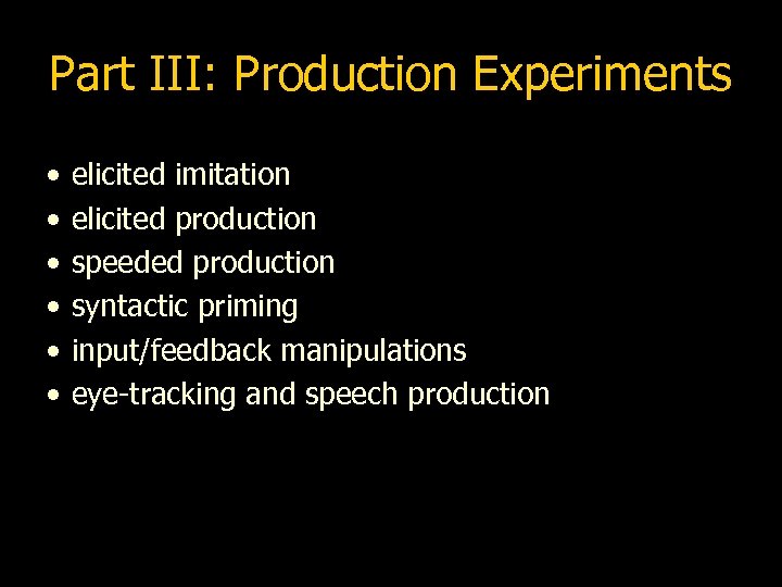 Part III: Production Experiments • • • elicited imitation elicited production speeded production syntactic