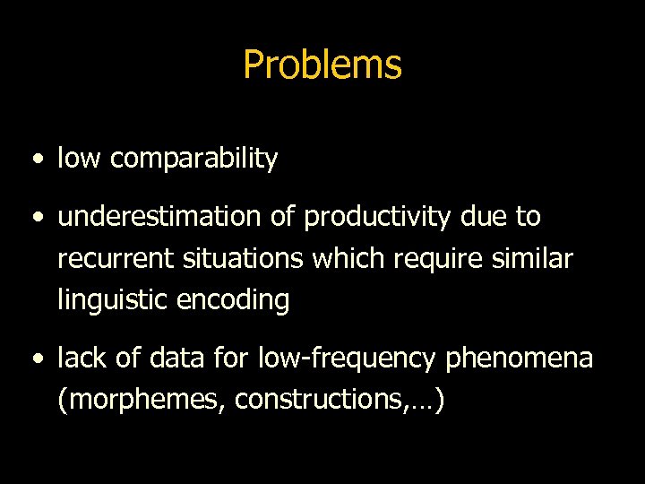 Problems • low comparability • underestimation of productivity due to recurrent situations which require