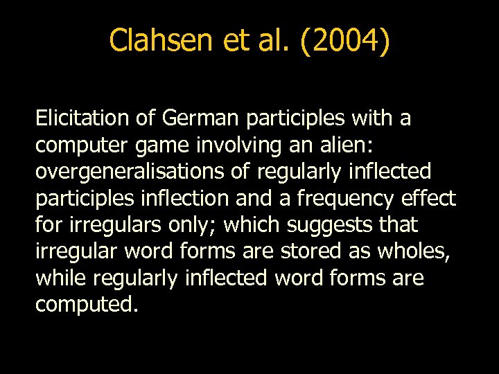 Clahsen et al. (2004) Elicitation of German participles with a computer game involving an