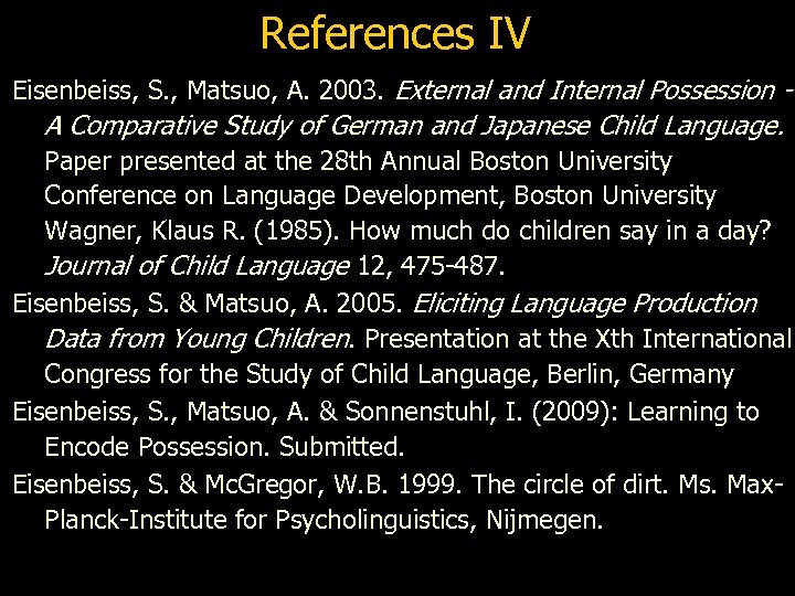 References IV Eisenbeiss, S. , Matsuo, A. 2003. External and Internal Possession - A
