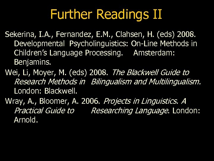 Further Readings II Sekerina, I. A. , Fernandez, E. M. , Clahsen, H. (eds)