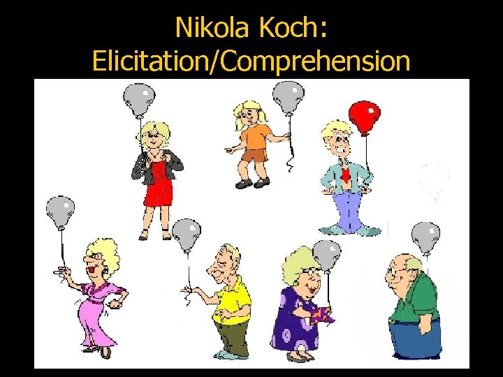 Nikola Koch: Elicitation/Comprehension 
