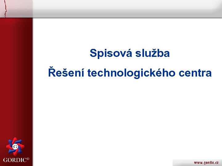 Spisová služba Řešení technologického centra 