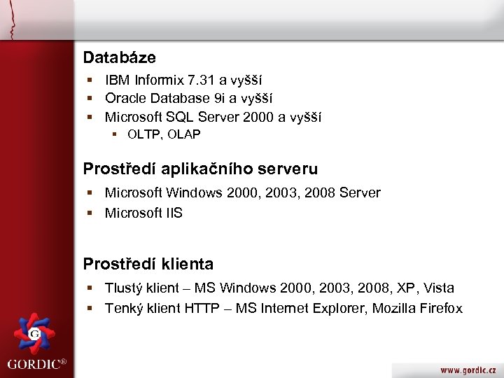 Databáze § IBM Informix 7. 31 a vyšší § Oracle Database 9 i a
