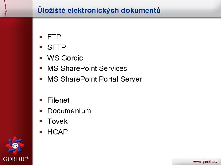 Úložiště elektronických dokumentů § § § FTP SFTP WS Gordic MS Share. Point Services