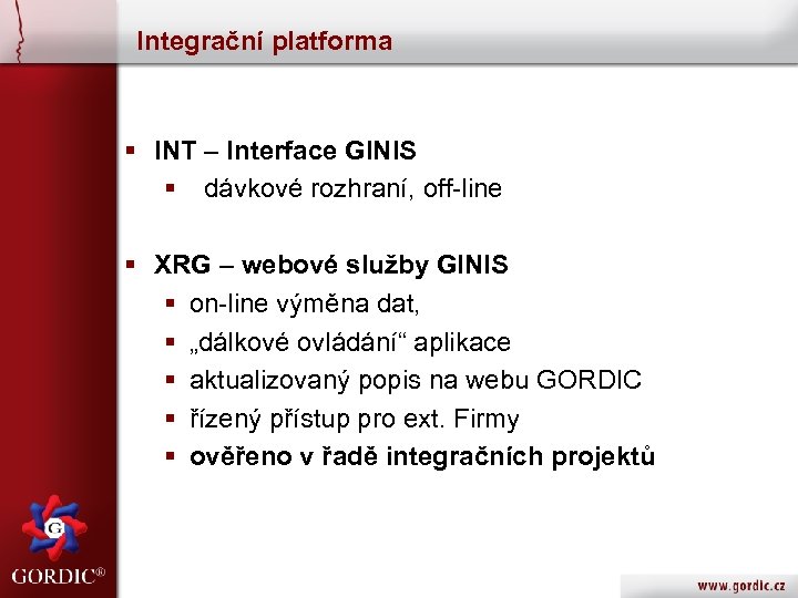 Integrační platforma § INT – Interface GINIS § dávkové rozhraní, off-line § XRG –