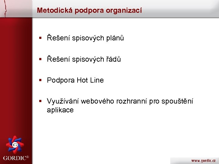 Metodická podpora organizací § Řešení spisových plánů § Řešení spisových řádů § Podpora Hot
