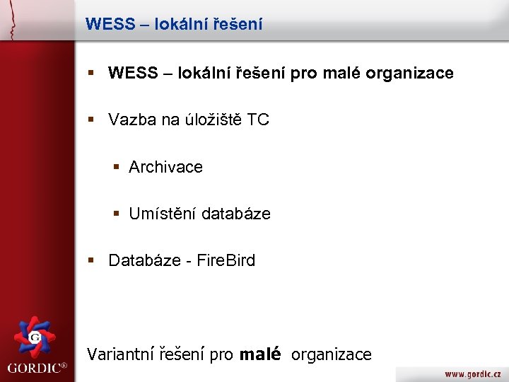 WESS – lokální řešení § WESS – lokální řešení pro malé organizace § Vazba