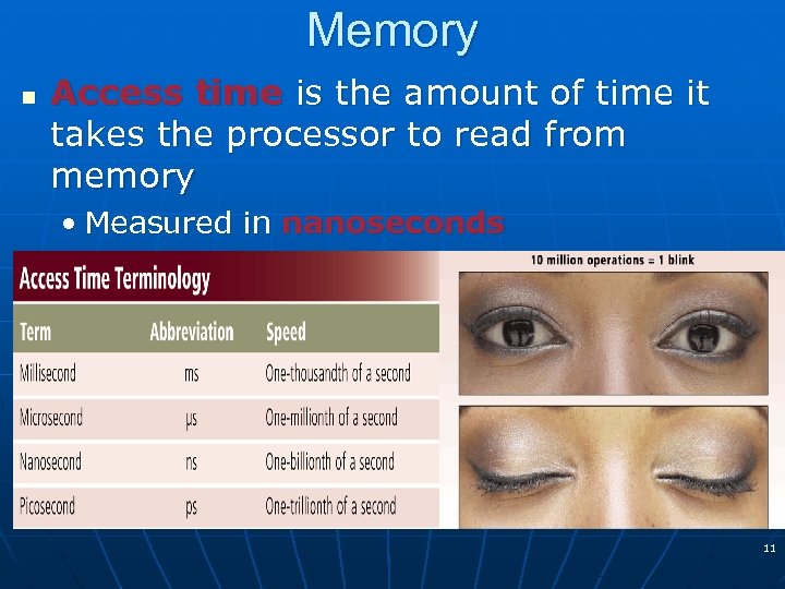 Memory n Access time is the amount of time it takes the processor to