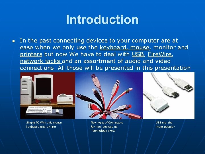 Introduction n In the past connecting devices to your computer are at ease when