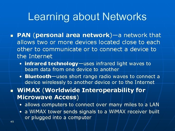 Learning about Networks n PAN (personal area network)—a network that )— allows two or