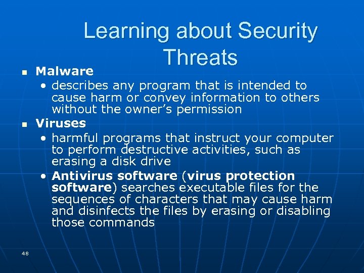 n n 48 Learning about Security Threats Malware • describes any program that is