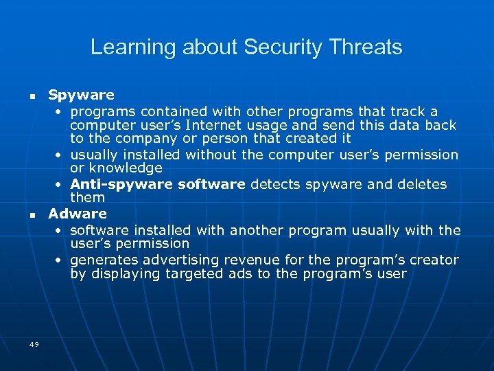 Learning about Security Threats n n 49 Spyware • programs contained with other programs