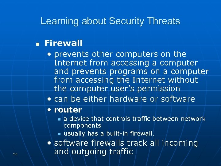 Learning about Security Threats n Firewall • prevents other computers on the Internet from