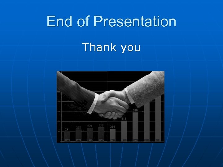 End of Presentation Thank you 