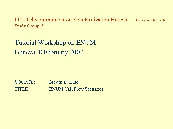 ITU Telecommunication Standardization Bureau Study Group 2 Tutorial Workshop on ENUM Geneva, 8 February