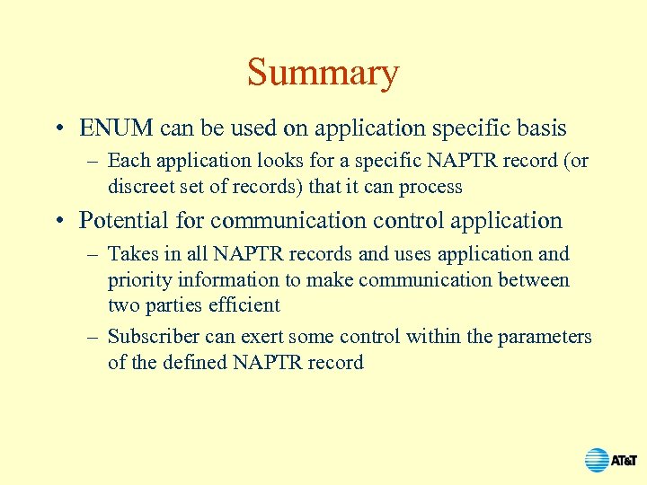 Summary • ENUM can be used on application specific basis – Each application looks