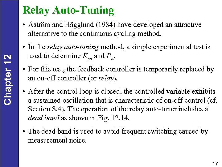 Relay Auto-Tuning Chapter 12 • Åström and Hägglund (1984) have developed an attractive alternative