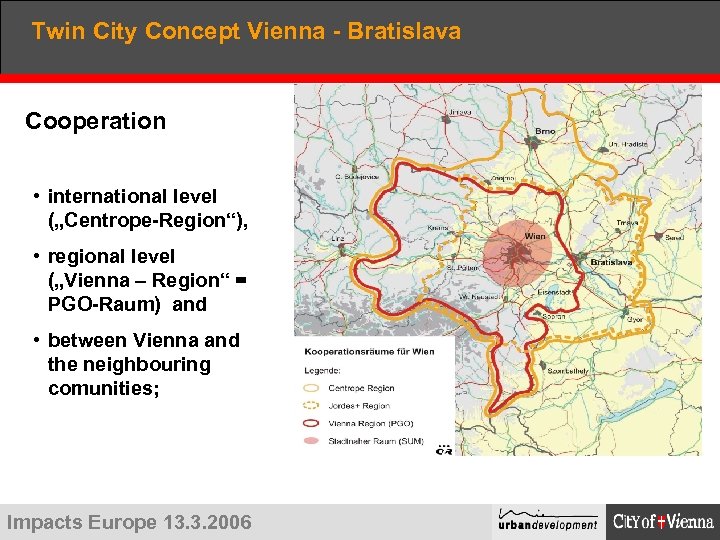 Twin City Concept Vienna - Bratislava Cooperation • international level („Centrope-Region“), • regional level
