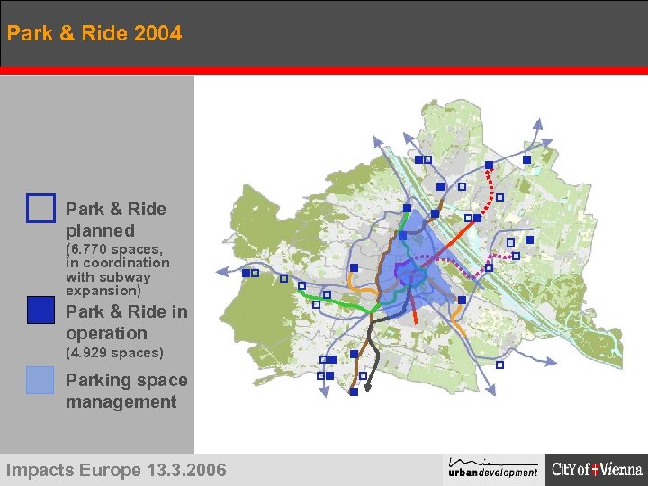 Park & Ride 2004 Park & Ride planned (6. 770 spaces, in coordination with