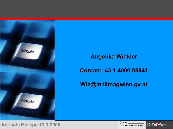 Angelika Winkler Contact: 43 1 4000 88841 Wia@m 18 magwien. gv. at Impacts Europe